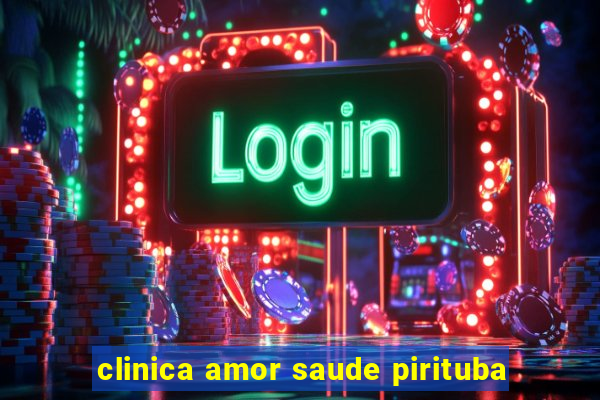 clinica amor saude pirituba